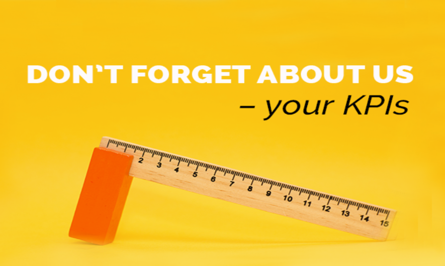Don’t forget about us – your KPIs
